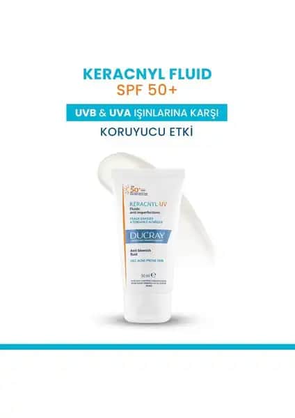 Ducray Keracnyl UV Fluide SPF 50+ Güneş Koruyucu: Yağlı ve Akne Eğilimli Ciltler İçin Güçlü Koruma