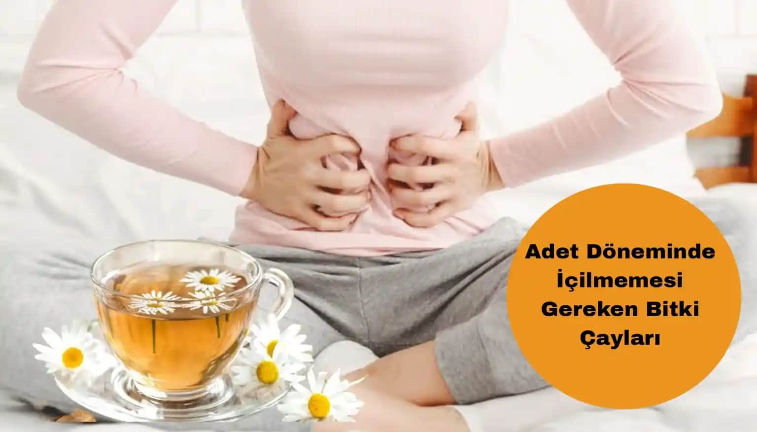 Adet Döneminde İçilmemesi Gereken Bitki Çayları ve Sağlık Üzerindeki Etkileri