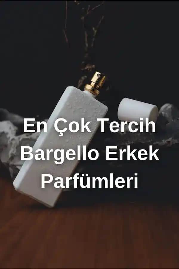 Bargello Parfümü: Kaliteli ve Ekonomik Kozmetik Dünyasının En Çok Tercih Edilen Kokuları