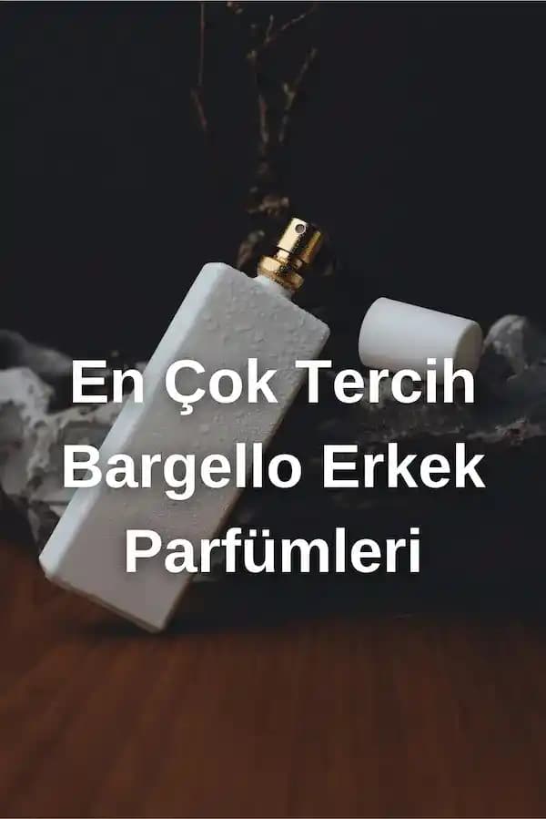 Bargello Parfümü: Kaliteli ve Ekonomik Kozmetik Dünyasının En Çok Tercih Edilen Kokuları