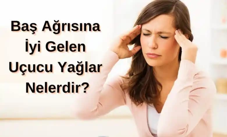 Baş Ağrısına İyi Gelen Doğal Yağlar ve Aromaterapi Yöntemleri
