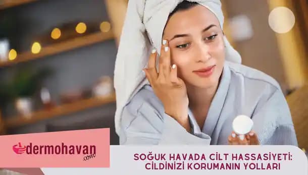 Cilt Hassasiyeti Nedenleri Belirtileri ve Doğru Bakım Yöntemleri Hakkında Kapsamlı Bilgi