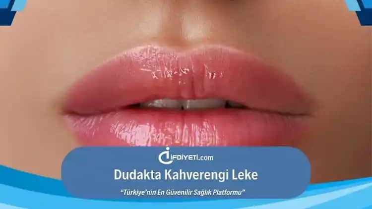 Dudakta Leke Nedenleri, Çeşitleri ve Etkili Tedavi Yöntemleri Hakkında Bilgiler