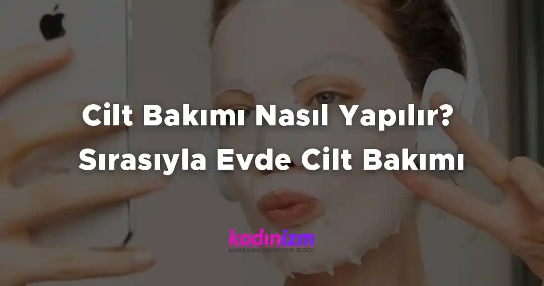 Evde Sırasıyla Cilt Bakımı Rehberi: Sağlıklı ve Parlak Cilt İçin Adımlar
