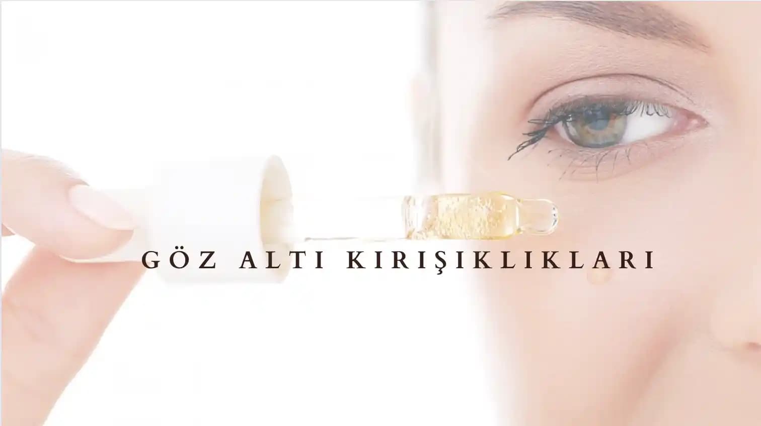 Göz Altı Kırışıklıklarına Karşı Etkili Çözüm Yolları ve Koruyucu Önlemler