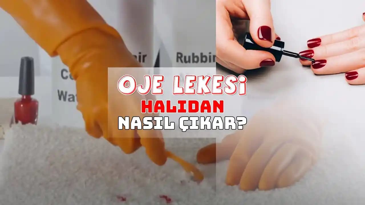 Halılardan Oje Lekesi Çıkarma Yöntemleri ve İpuçları Profesyonel ve Doğal Temizlik Tavsiyeleri