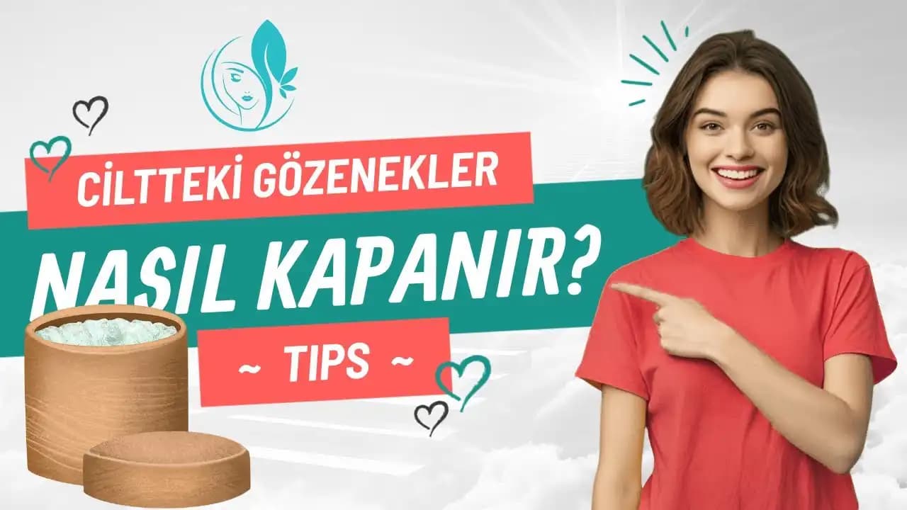 Ciltteki Gözenekleri Kapatma ve Görünümünü Azaltma Yöntemleri
