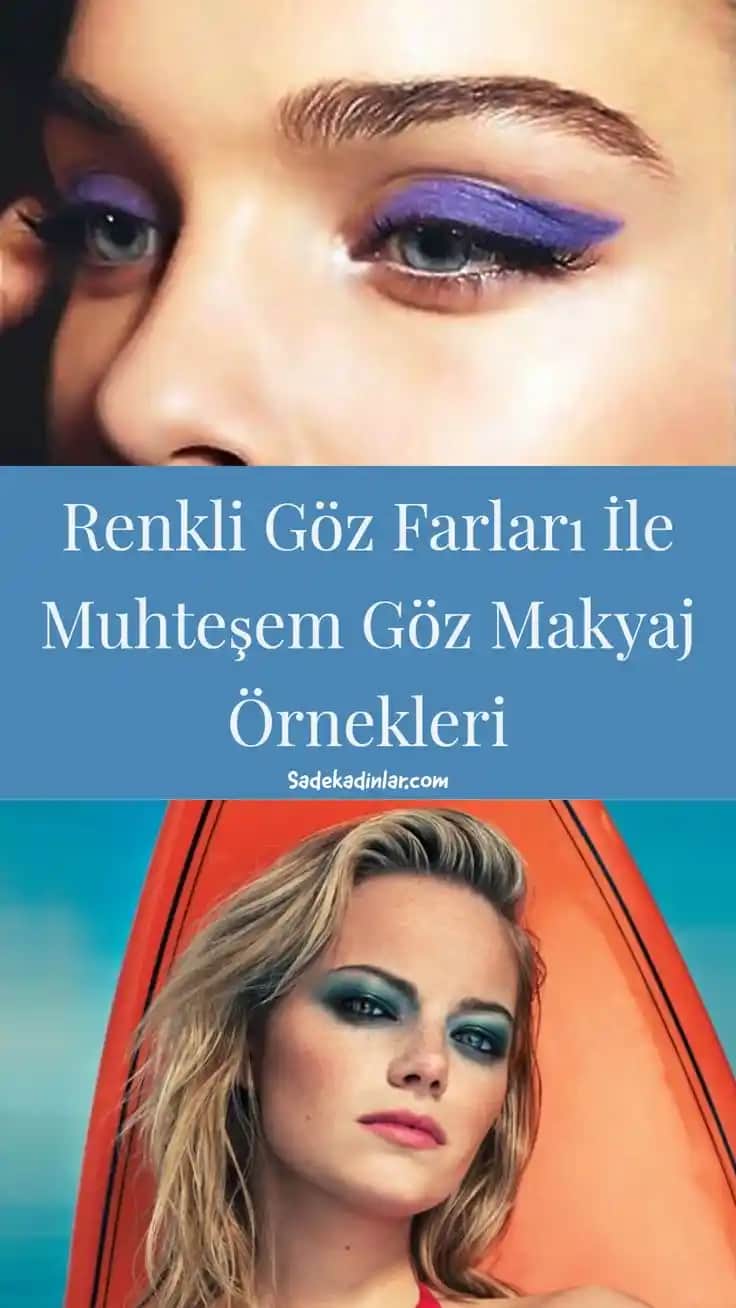 Renkli Göz Farlarıyla Gözlerinize Işıltı Katmanın En Güzel Yolları