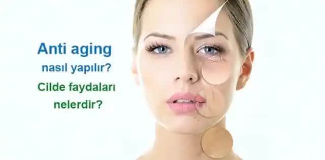 Anti-Aging Nedir Yaşlanma Karşıtı Gelişmeler ve Uygulamaların Güncel Yaklaşımları