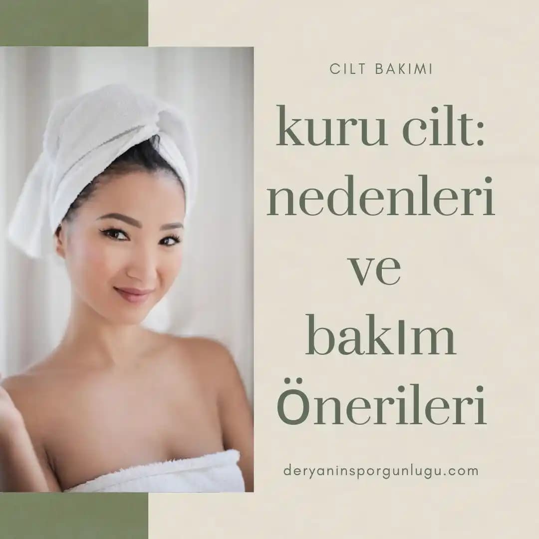 Cilt Kuruluğu Nedenleri ve Etkili Bakım Yöntemleri Hakkında Kapsamlı Bilgi