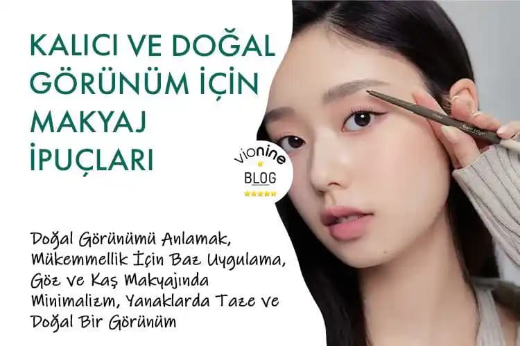 Doğal ve Uzun Süre Kalıcı Makyaj Trendleri ve Uygulama İpuçları
