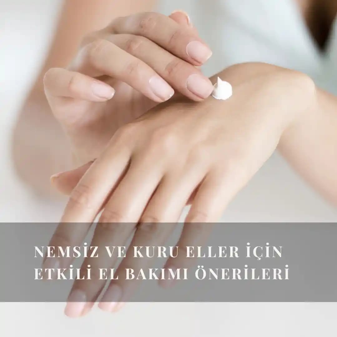 El Bakımı ve Güzelliğin Önemi: Sağlıklı ve Güçlü Eller İçin Temel İpuçları