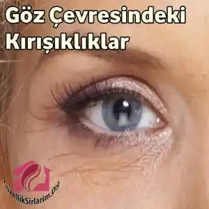 Göz Çevresi Kırışıklıklarıyla Mücadele Yöntemleri ve Güncel Bakım İpuçları