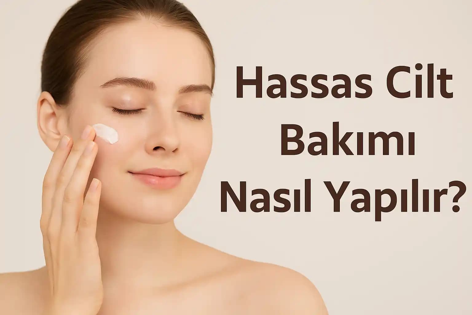 Hassas Ciltler İçin Etkili ve Güvenli Bakım Yöntemleri Rehberi