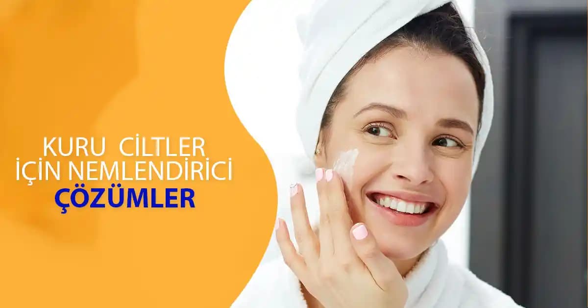 Kuru Ciltler İçin Güvenilir Nemlendirici Çözümler ve Doğal İçeriklerin Rolü