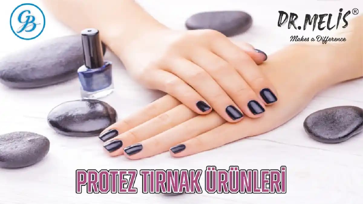 Protez Tırnak Bakımı ve Sağlığı İçin Doğru Uygulama ve Bakım Yöntemleri
