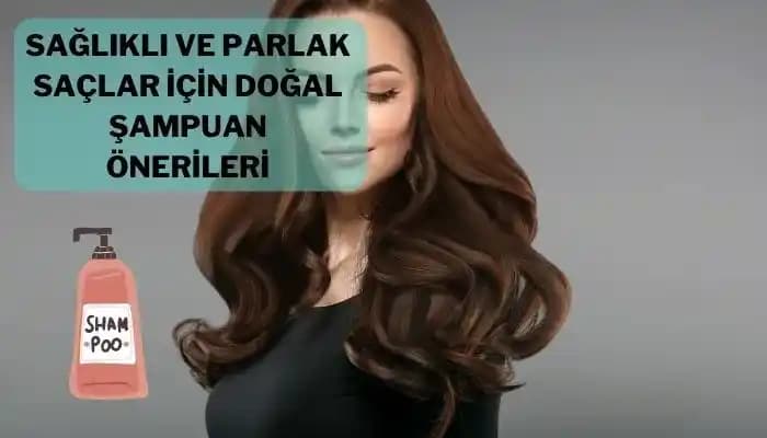 Sağlıklı ve Güçlü Saçlar İçin Doğru Şampuan Seçimi ve Doğal İçeriklerin Önemi