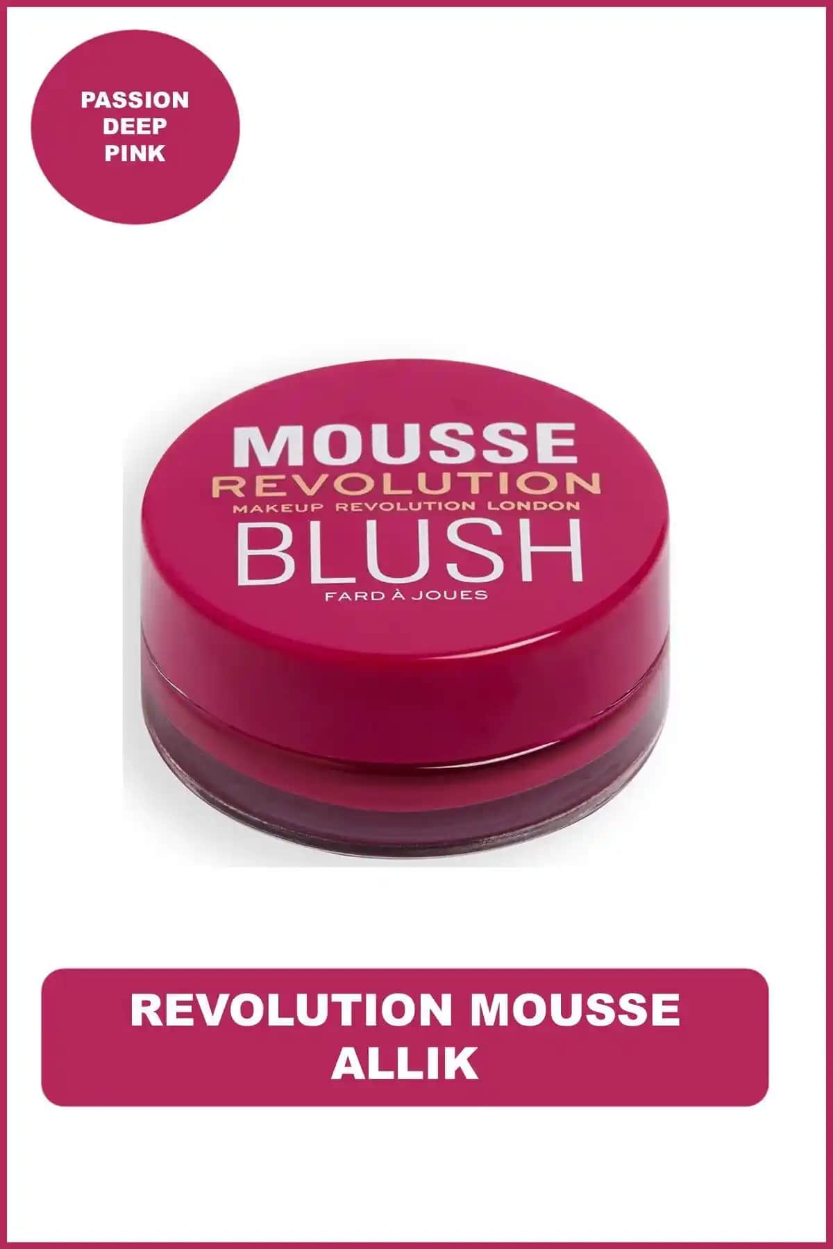 Revolution Mousse Allık Passion Deep Pink: Doğal ve Parlak Makyaj İçin İdeal Tercih