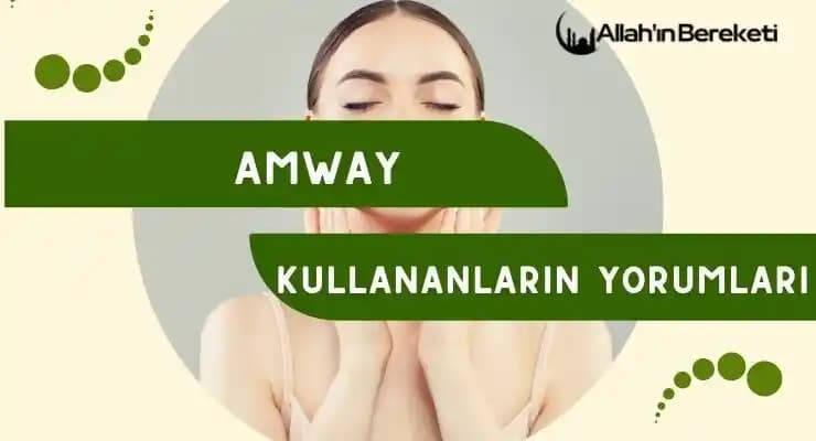Amway Ürünleri Kullananların Yorumları: Güzellik ve Kişisel Bakımda Etkili ve Doğal Seçenekler