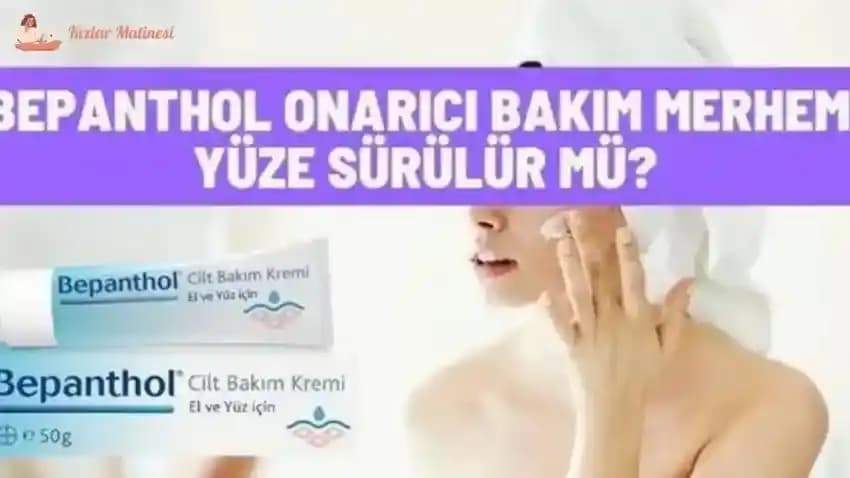 Bepanthol Onarıcı Bakım Merhemi Yüze Sürülür Mü? Cilt Tipine Göre Kullanım Rehberi