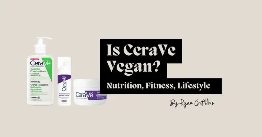 CeraVe'nin Veganlığı: İçerik Analizi ve Vegan Cilt Bakımındaki Yeri