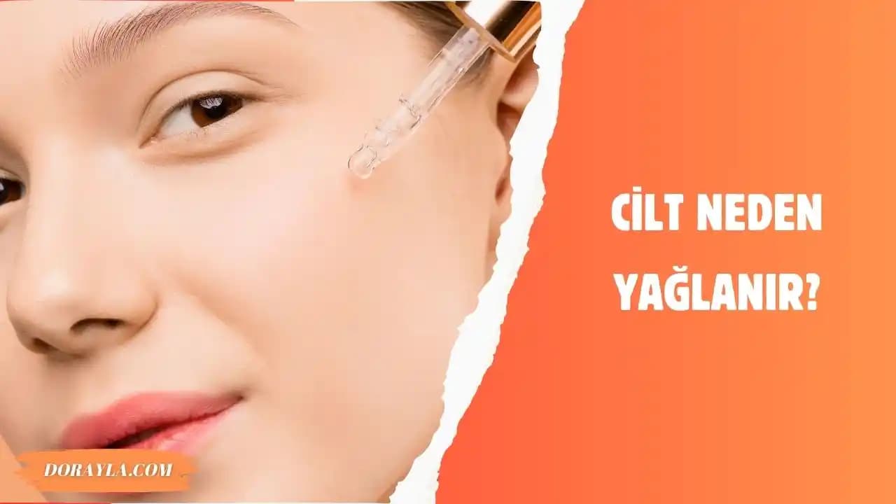 Cilt Yağlanmasının Nedenleri ve Etkili Yağlı Cilt Bakım Yöntemleri