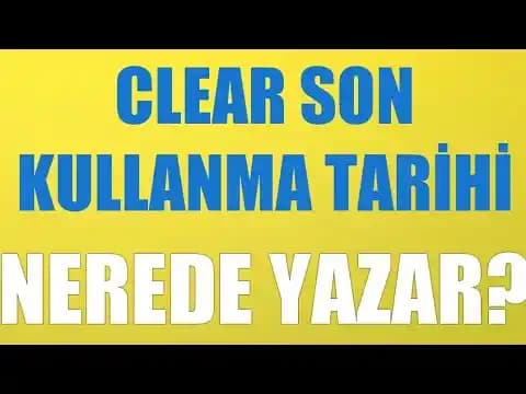 Clear Şampuan Son Kullanma Tarihi Nerede Yazar? Saç Bakımında Doğru Bilgiler
