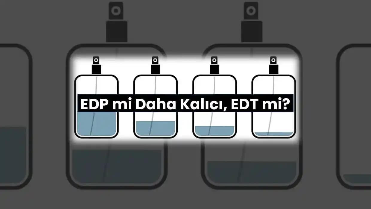 EDT ve EDP Parfüm Seçimi: Kalıcılık, Kullanım ve Farklılıkların Detaylı İncelemesi
